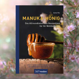 Manuka-Honig - Das Allroundtalent aus Neuseeland für Ihr Wohlbefinden
